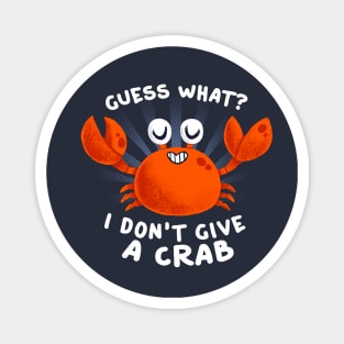 Guess What? Funny Quote - Don't Give a Crab - Cute Aquatic Animal Magnet